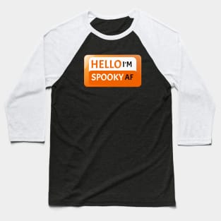 Hello I'm Spooky AF Halloween Fun Gift Idea Ghost Witch Bats Trick or Treat Baseball T-Shirt